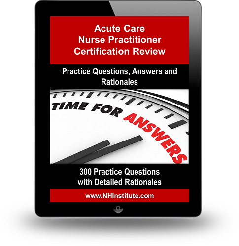 Acute Care Nurse Practitioner Certification Practice Questions